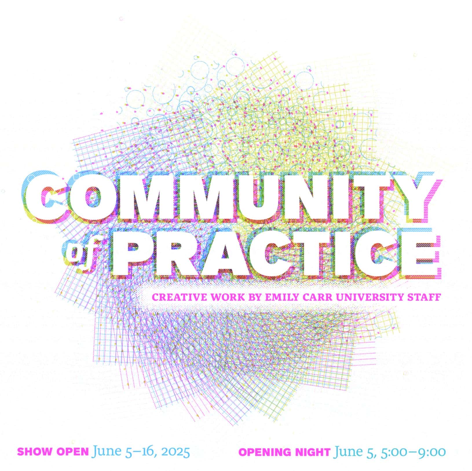 A series of spinning grids and psychedelic patterns in yellow, cyan and magenta is overlaid with white text which reads ‘Community of Practice: Creative Work by Emily Carr University Staff.’