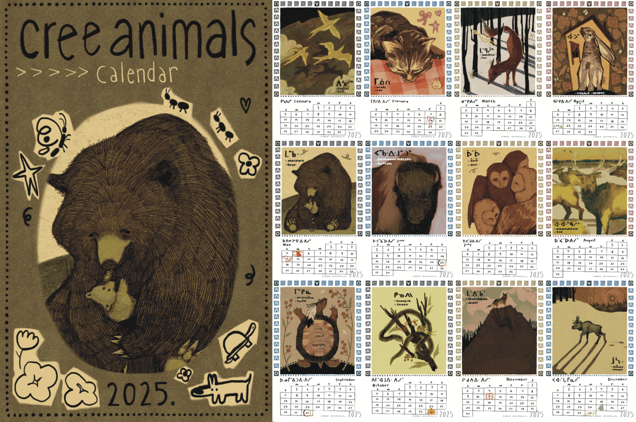 A 2025 illustrated calendar titled “Cree Animals Calendar.” The cover shows a bear hugging a cub, surrounded by doodles of flowers, insects, and stars. Inside months feature different animals with Cree and English labels: January—geese, February—cat, March—fox, April—rabbit, May—bear, June—bison, July—owls, August—caribou, September—turtle, October—snake, November—wolf, December—moose. Each page has earthy, hand-drawn illustrations with warm tones.