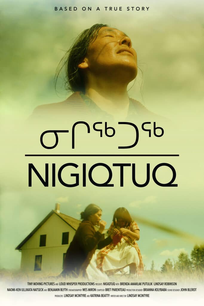 Film poster for Nigiqtuq shows a person with eyes closed, face tilted toward the sky, with the title in syllabics and English below. At the bottom, two people interact outside near a white house.