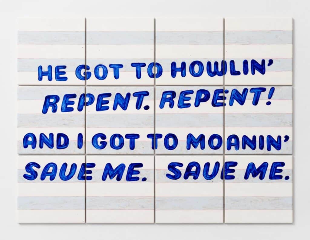 A horizontal painting made up of a grid of 12 small square paneles with pale blue and white horizontal stripes bears the words "He got to howlin’ repent. Repent! And I got to moanin’ save me. Save me," in blue lettering.