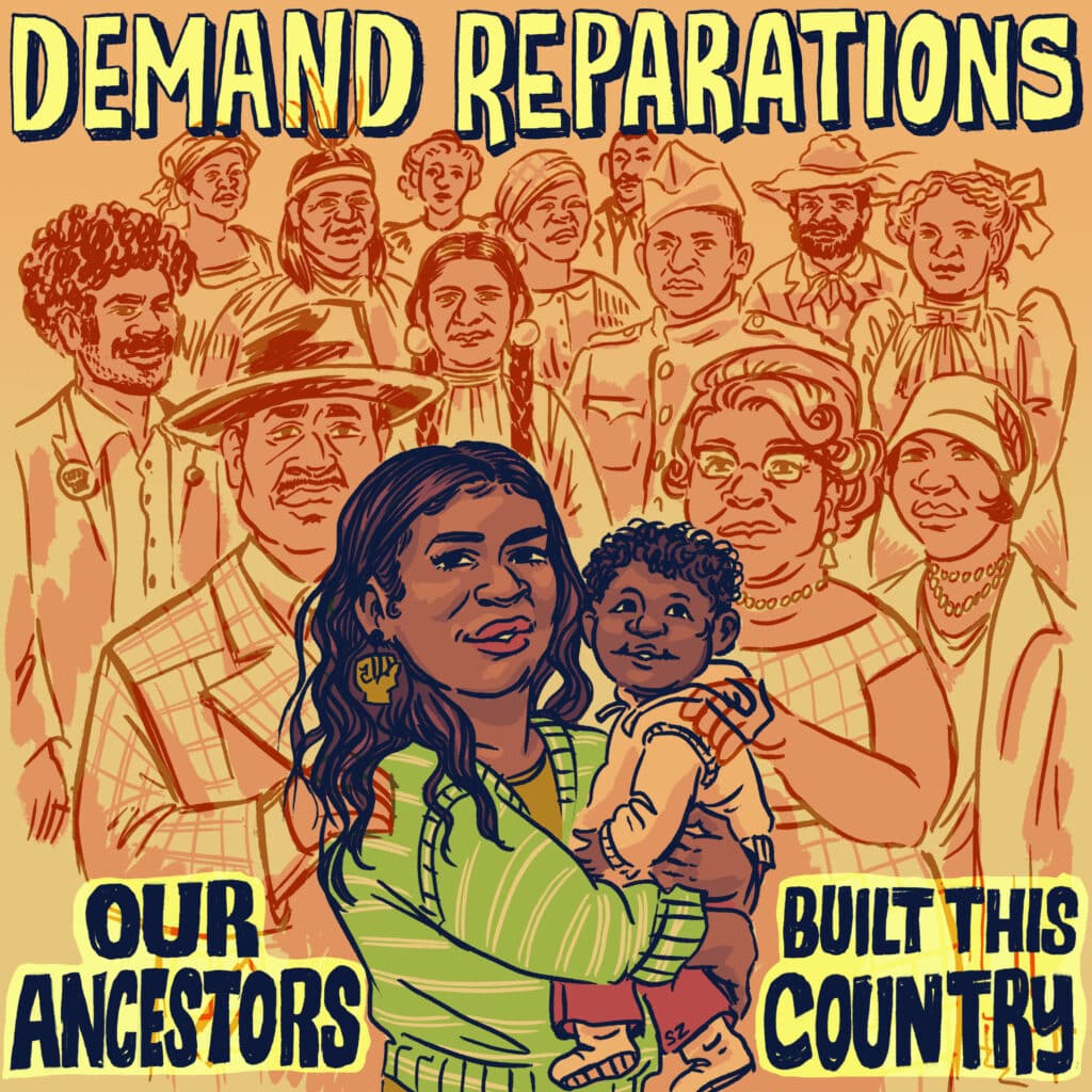 Illustrated poster reading “Demand Reparations” above a group portrait of diverse historical figures, with a central woman holding a child in the foreground and bold text stating “Our Ancestors Built This Country.”