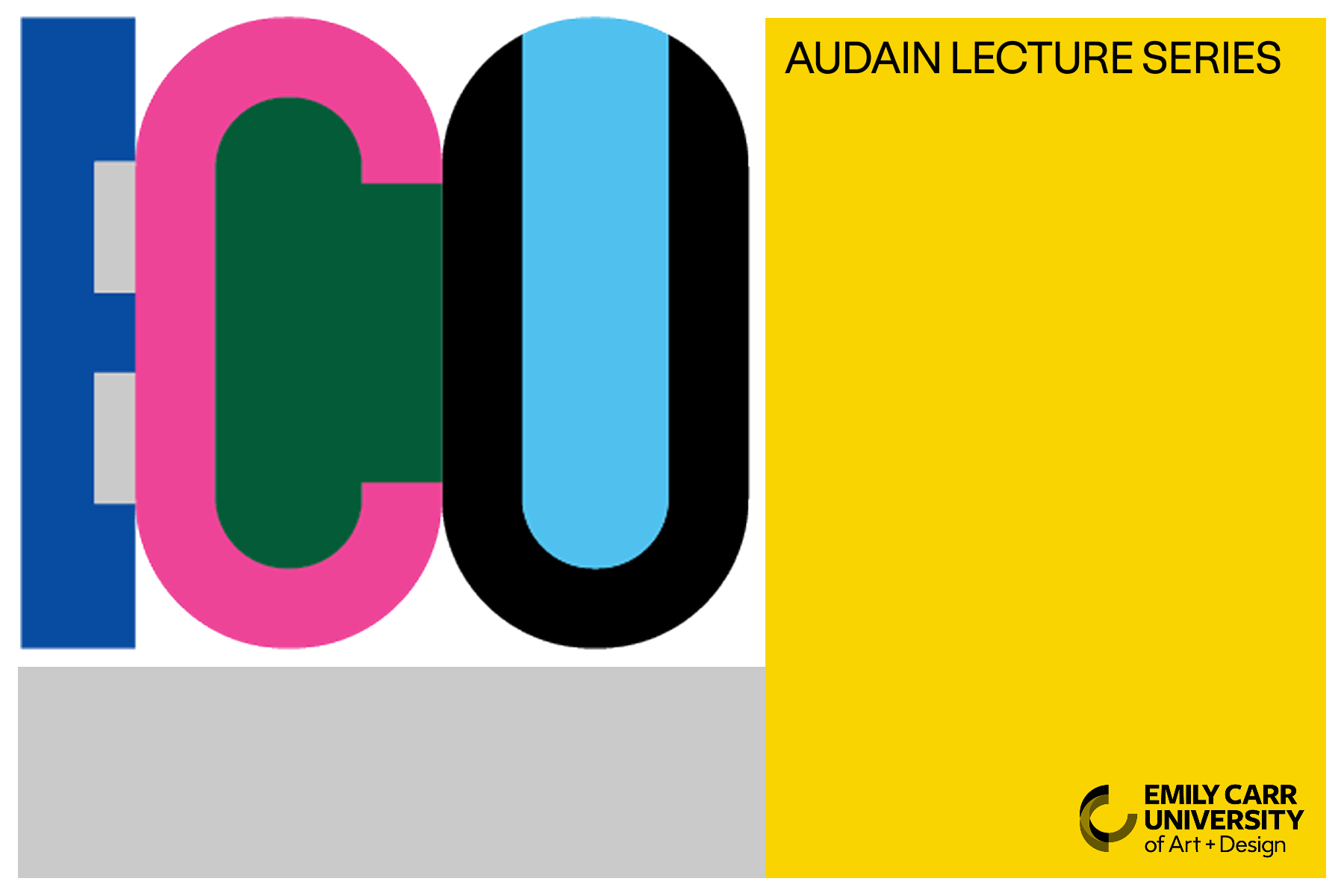 Colourful geometric ECU 100 graphic beside a yellow panel reading “Audain Lecture Series,” with the Emily Carr University of Art + Design logo.